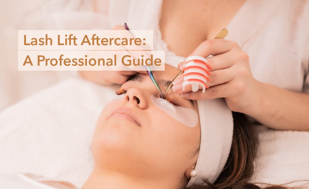 Lash Lift Aftercare: A Professional Guide
