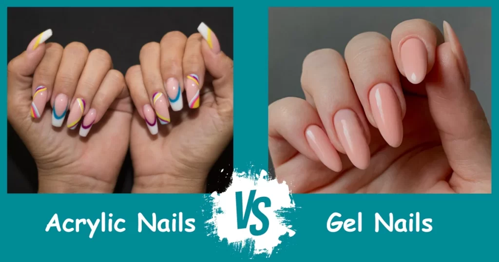 Acrylic vs Gel Nails: Which Should You Choose?