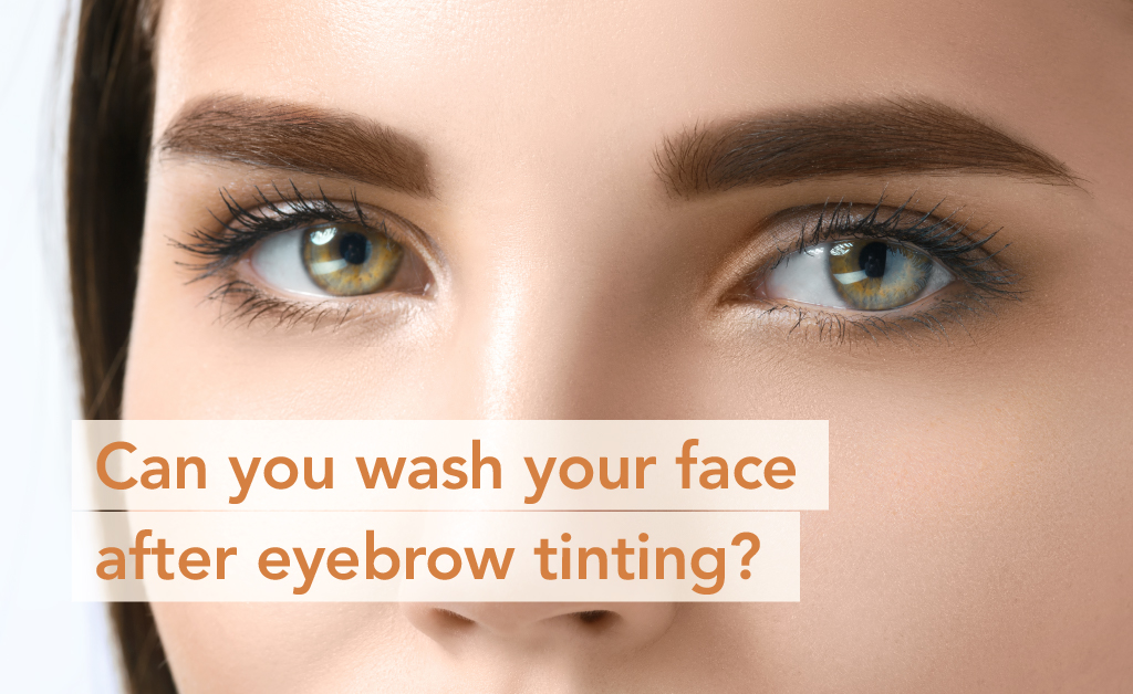 Can you wash your face after eyebrow tinting