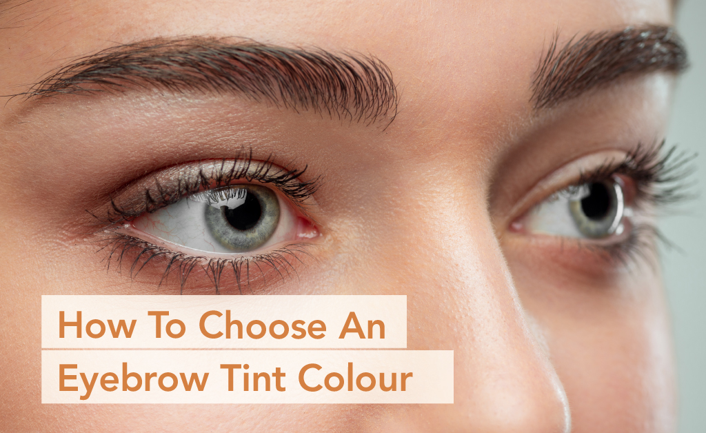 How To Choose An Eyebrow Tint Colour
