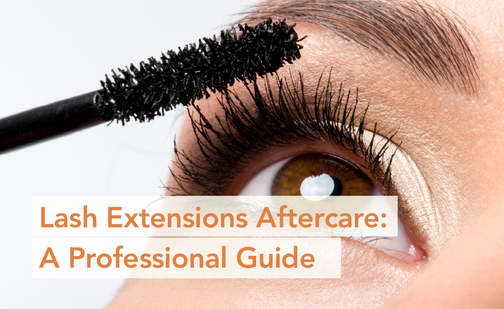 Lash Extensions Aftercare-Professional Guide