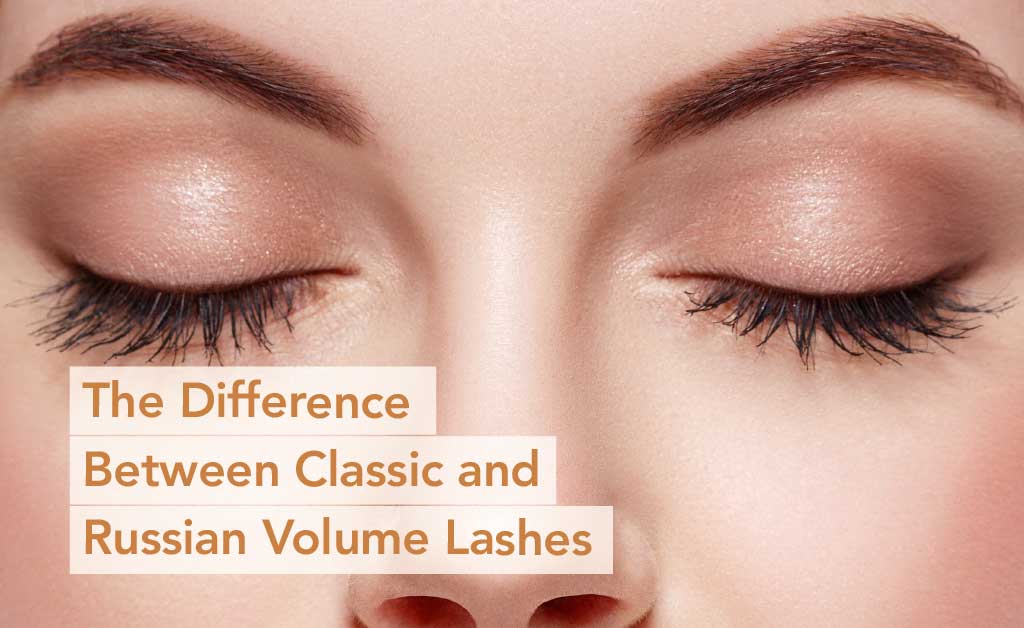 The Difference Between Classic and Russian Volume Lashes
