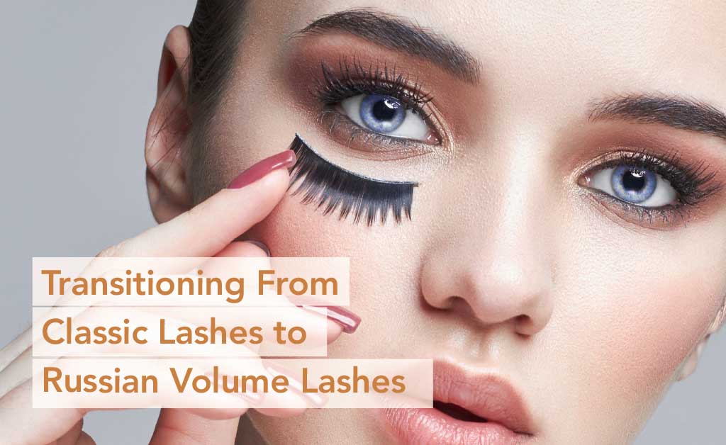 Transitioning From Classic Lashes to Russian Volume Lashes