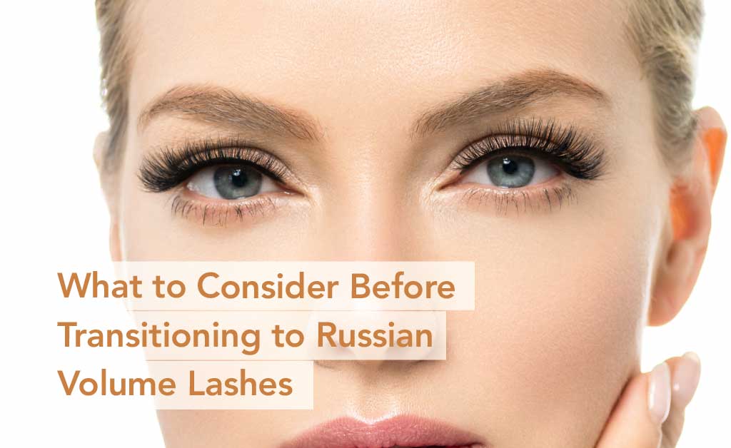What to Consider Before Transitioning to Russian Volume Lashes